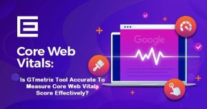 Is GTmetrix Tool Accurate To Measure Core Web Vitals Score Effectively?